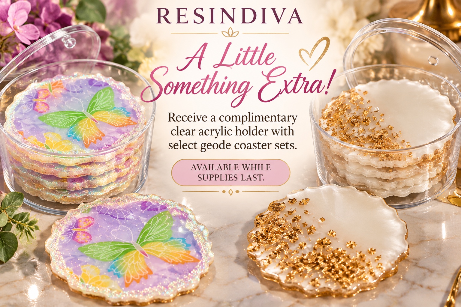 Resindiva — A Little Something Extra! Receive a complimentary clear acrylic holder with select geode coaster sets. Available while supplies last. Butterfly and white-and-gold coasters displayed in clear holders.